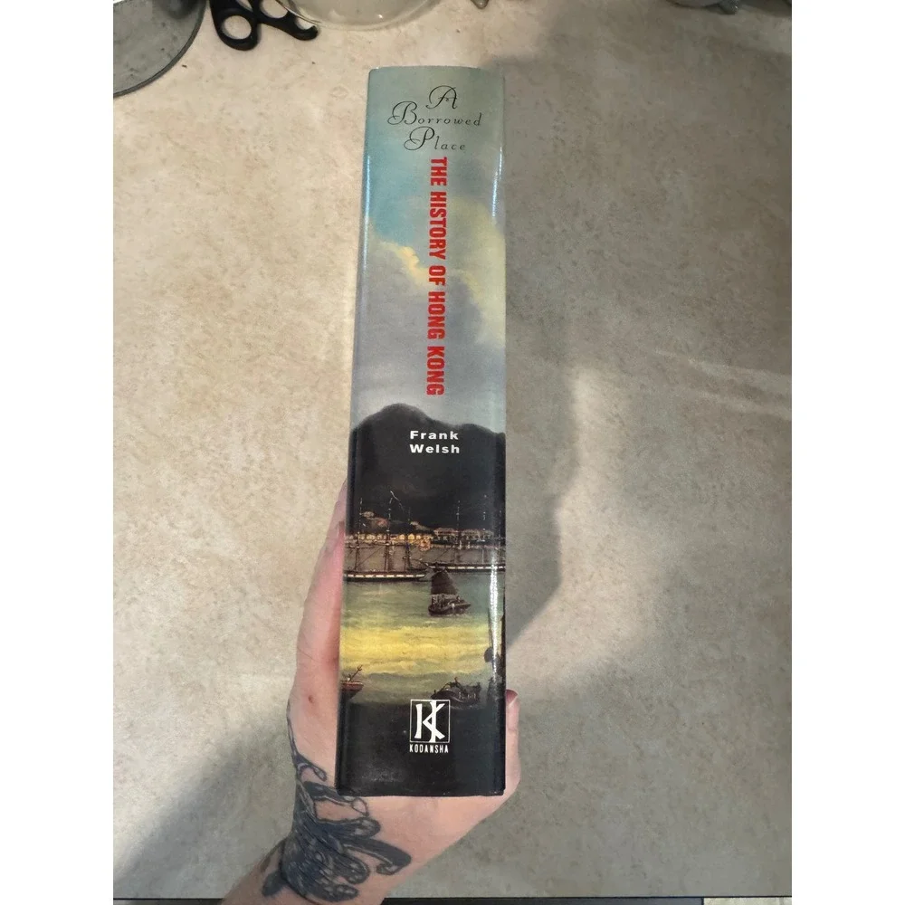 A Borrowed Place The History of Hong Kong Frank Welsh Hardcover 1993 Kodansha